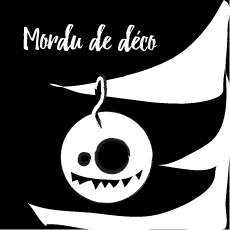 Mordu de déco